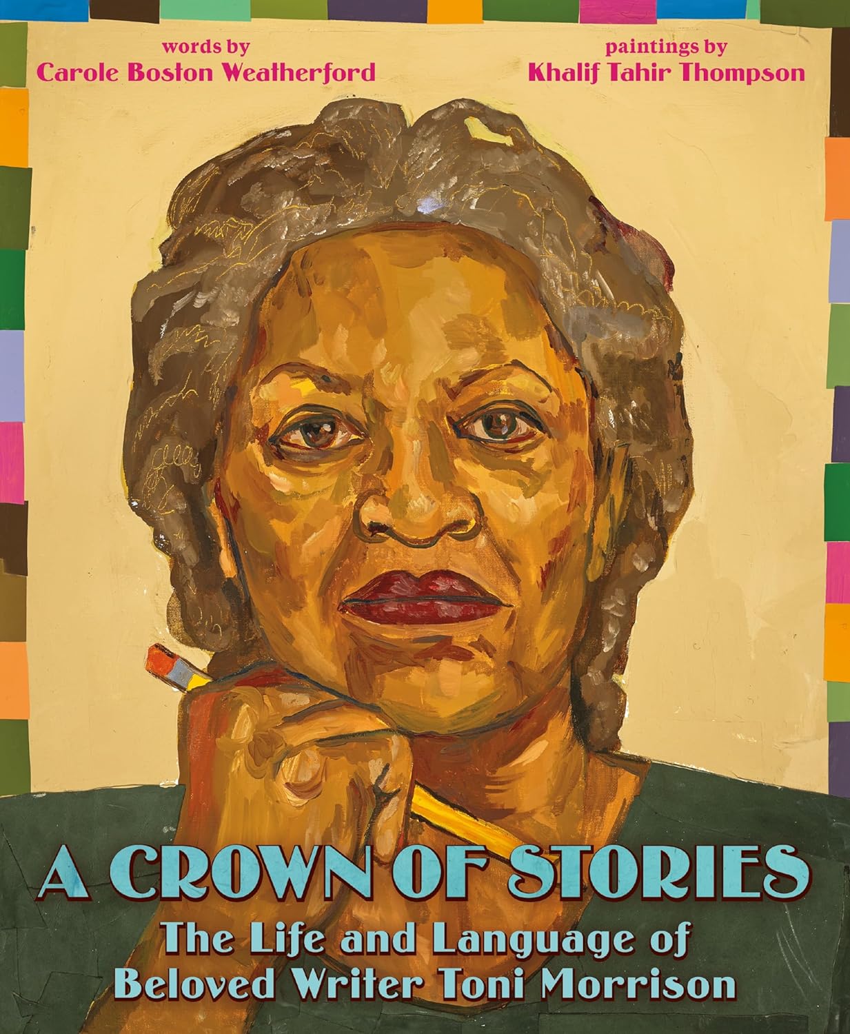 A Crown Of Stories: The Life And Language Of Beloved Writer Toni Morrison by Carole Boston Weatherford, ISBN 9780062911032