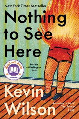 Nothing to See Here by Kevin Wilson, ISBN 9780062913487