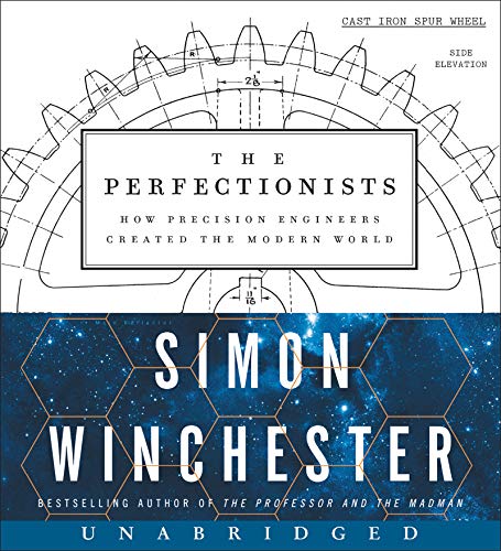 The Perfectionists: How Precision Engineers Created the Modern World