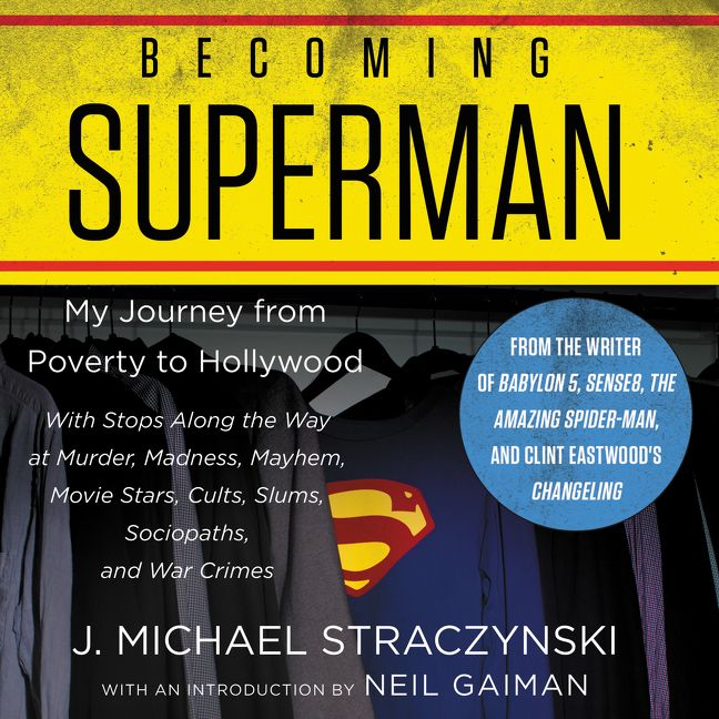 Becoming Superman: My Journey from Poverty to Hollywood with Stops Along the Way at Murder, Madness, Mayhem, Movie Stars, Cults, Slums, Sociopaths, and War Crimes