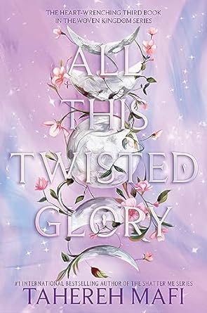 All This Twisted Glory by Tahereh Mafi, ISBN 9780062972507
