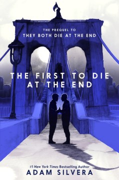 The First To Die At The End by Adam Silvera, ISBN 9780063240803
