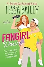Fangirl Down by Tessa Bailey, ISBN 9780063308367