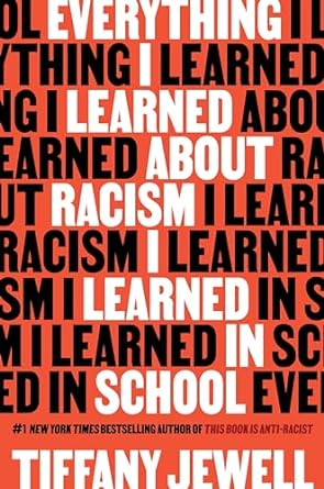 Everything I Learned About Racism I Learned In School by Tiffany Jewell, ISBN 9780063319486