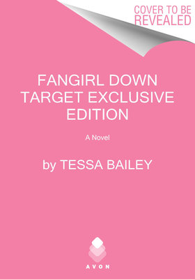 Fangirl Down Target Exclusive Edition by Tessa Bailey, ISBN 9780063356092