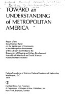 Toward an understanding of metropolitan America: Report of the Social Science Panel on the Significance of Community in the Metropolitan Environment ... Social Sciences, National Research Council