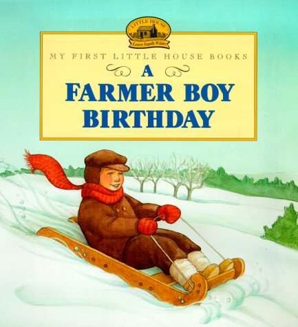 A Farmer Boy Birthday My First Little House Books
