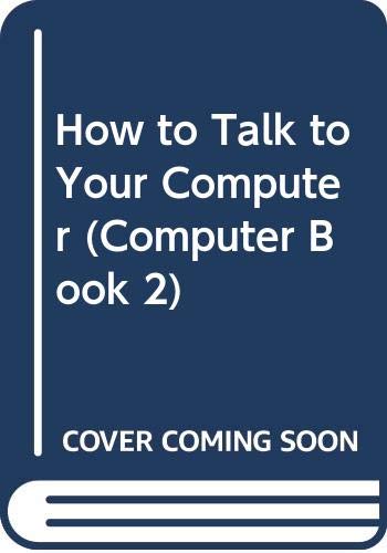 How To Talk To Your Computer
