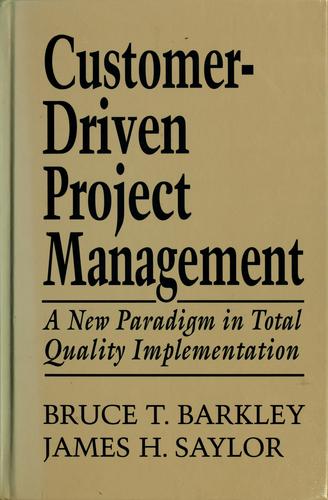 Customer-Driven Project Management: A New Paradigm In Total Quality Implementation
