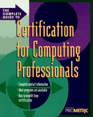 The Complete Guide To Certification For Computing Professionals