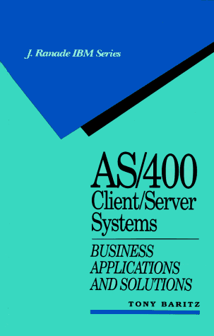 AS/400 Client/Server Systems: Business Applications And Solutions
