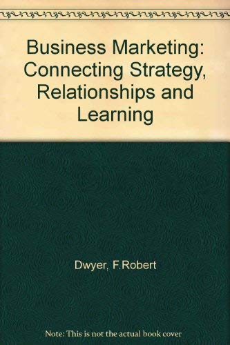Business Marketing: Connecting Strategy, Relationships And Learning