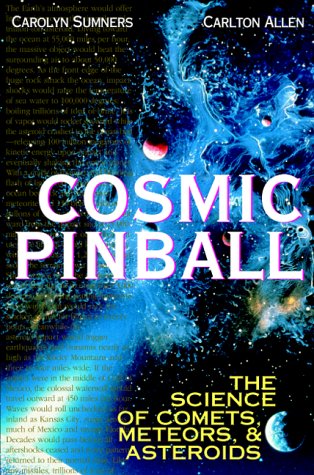 Cosmic Pinball: The Science of Cosmets, Meteors, and Asteroids