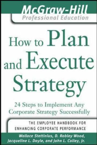 How To Plan And Execute Strategy: 24 Steps To Implement Any Corporate Strategy Successfully