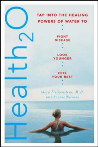 Health20: Tap Into The Healing Powers Of Water To Fight Disease, Look Younger, And Feel Your Best