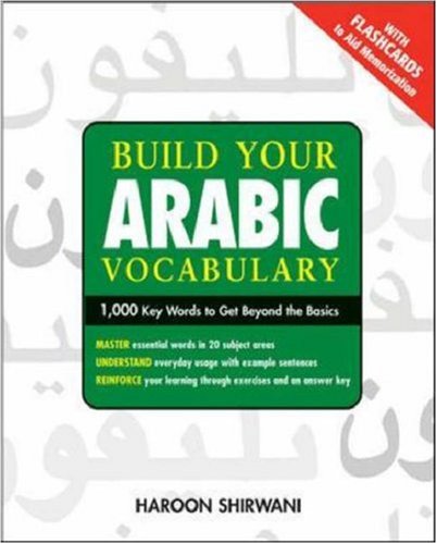 Build Your Arabic Vocabulary: 1,000 Key Words to Move Beyond Beginner Arabic