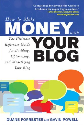 How To Make Money With Your Blog: The Ultimate Reference Guide For Building, Optimizing, And Monetizing Your Blog