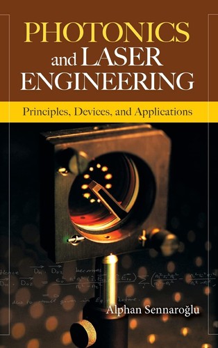 Photonics And Laser Engineering: Principles, Devices, And Applications