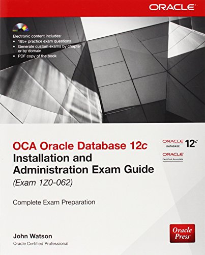 OCA Oracle Database 12c Installation and Administration Exam Guide (Exam 1Z0-062)