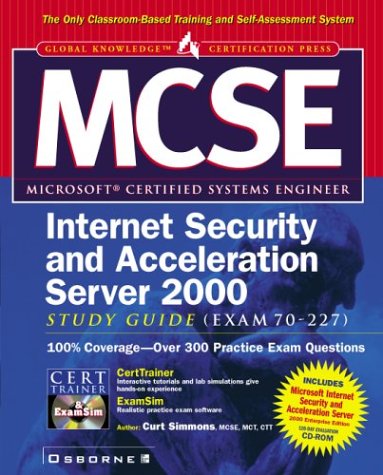 MCSE Internet security and acceleration server 2000 study guide: