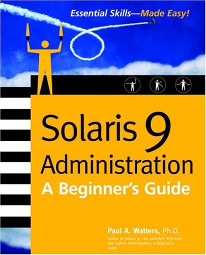 Solaris 9 Administration: A Beginner'S Guide (Essential Skills (McGraw Hill))