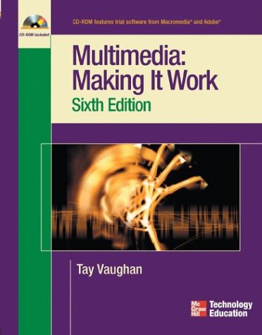 Multimedia: Making It Work, Sixth Edition