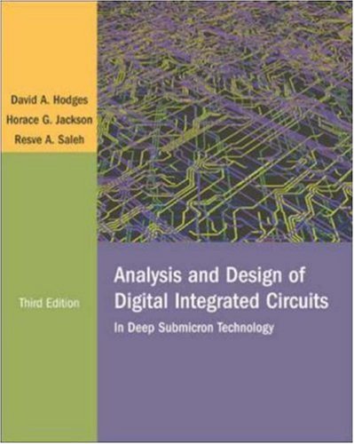 Analysis And Design Of Digital Integrated Circuits by Resve Saleh, David A. Hodges, David Hodges, Horace Jackson, and David A. Hodges, Horace G. Jackson, Resve A. Saleh, ISBN 9780072283655