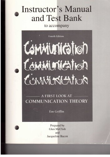 Instructor's Manual/Testbank to Accompany a First Look at Communication Theory