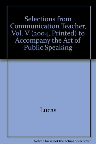 Selections from Communication Teacher, Vol. V (2004, Printed) to Accompany the Art of Public Speaking