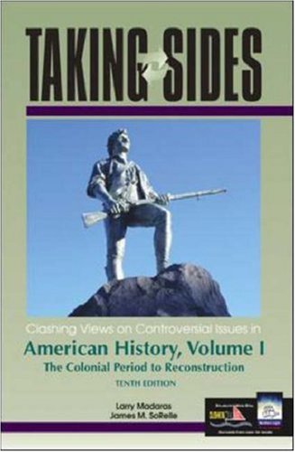 Taking Sides: Clashing Views On Controversial Issues In American History, Volume I