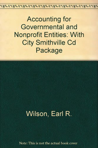 Accounting For Governmental And Nonprofit Entities: With City Smithville Cd Package