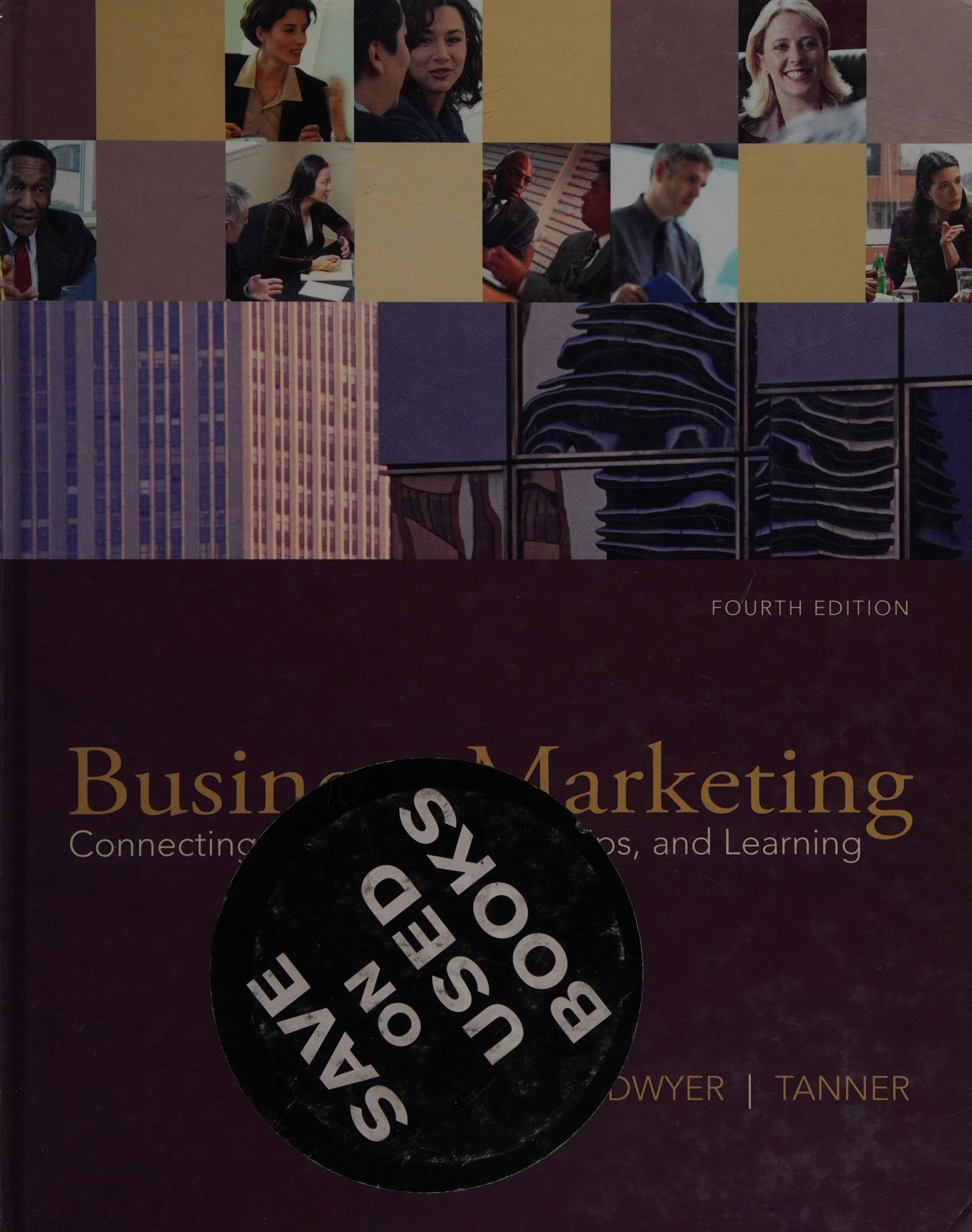 Business Marketing: Connecting Strategy, Relationships, And Learning
