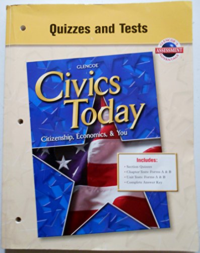 Quizzes And Tests For Glencoe Civics Today: Citizenship, Economics, And You