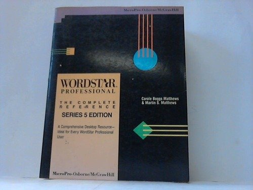 Wordstar Professional: The Complete Reference