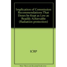 Implication of Commission Recommendations That Doses Be Kept as Low as Readily Achievable