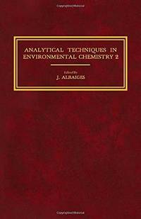 Analytical Techniques In Environmental Chemistry-2: Proceedings Of The Second International Congress, Barcelona, Spain, November 1981