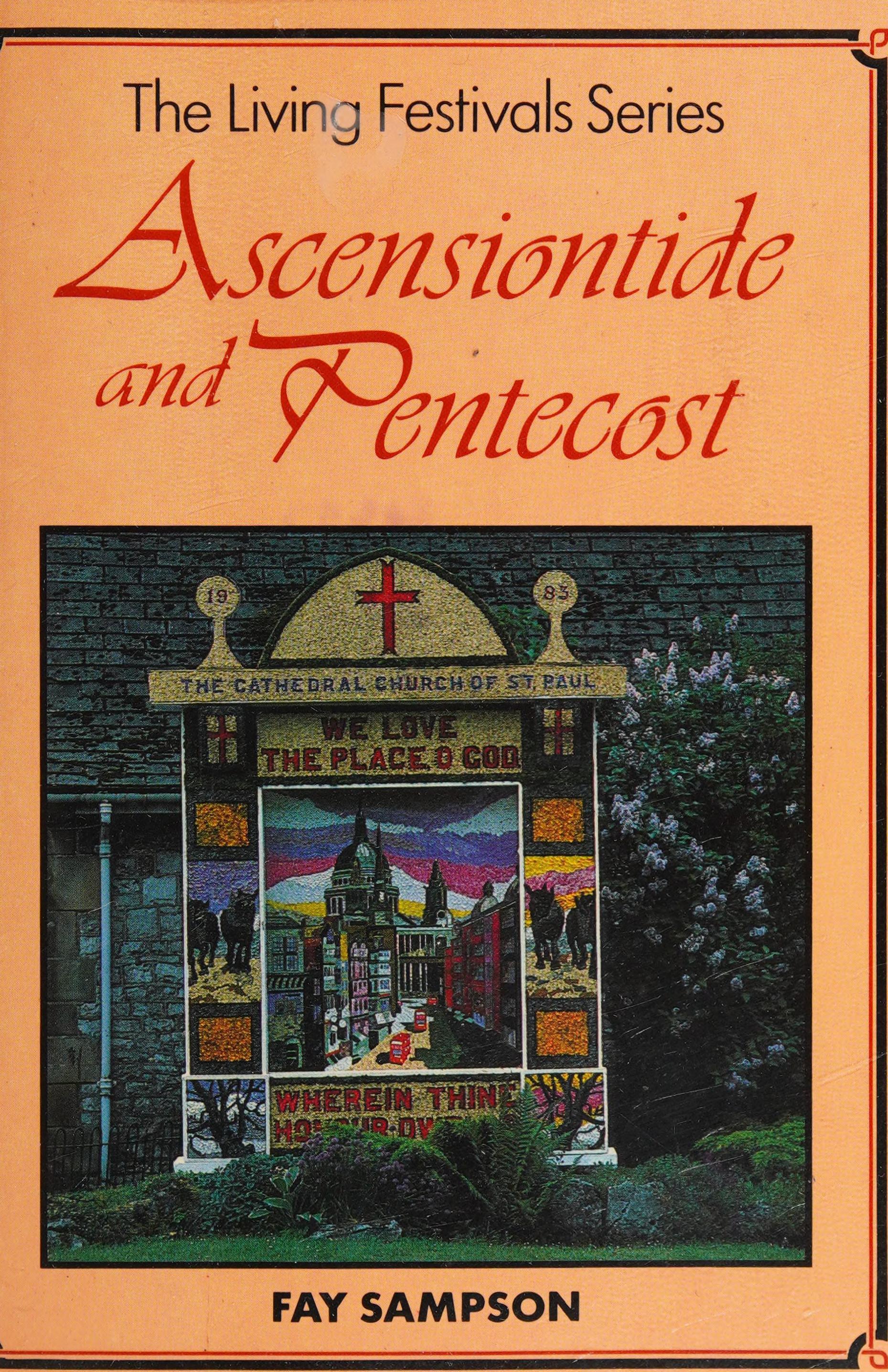 Ascensiontide and Pentecost The Living Festivals Series