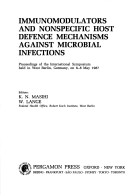 Immunomodulators And Nonspecific Host Defence Mechanisms Against Microbial Infections: Proceedings Of The International Symposium Held In West Berlin, Germany, On 6-8 May 1987