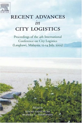 Recent Advances in City Logistics: Proceedings of the 4th International Conference on City Logistics
