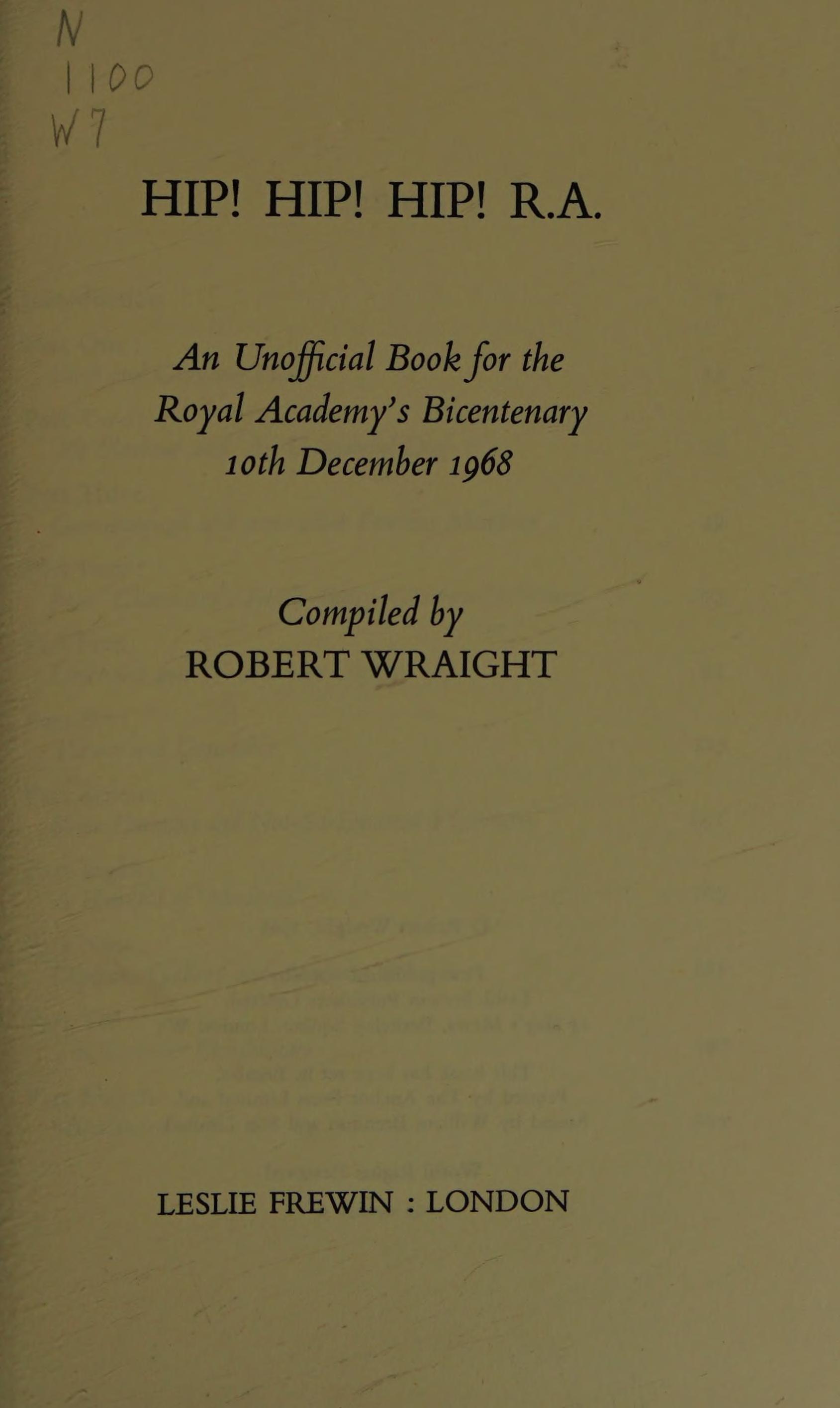 Hip! Hip! Hip! R.A: An Unofficial Book For The Royal Academy'S Bicentenary 10th December 1968