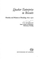 Quaker Enterprise In Biscuits: Huntley And Palmers Of Reading, 1822-1972,