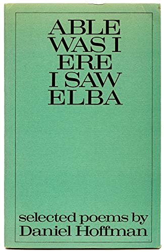 Able Was I Ere I Saw Elba: Selected Poems, 1954-74