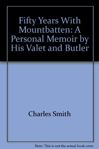 Fifty Years with Mountbatten. A Personal Memoir by His Valet and Butler