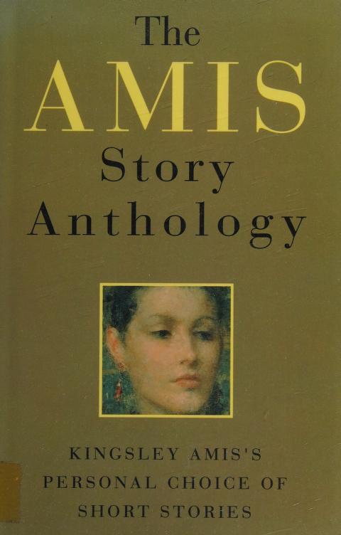 The Amis Story Anthology: A Personal Choice Of Short Stories