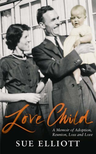 Love Child: A Memoir of Adoption and Reunion, Loss and Love