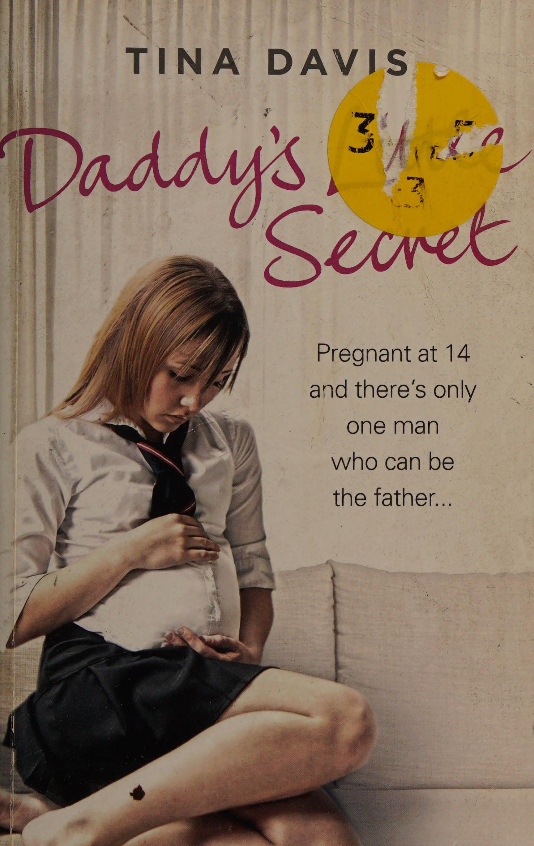 Daddy'S Little Secret: Pregnant At 14 And There'S Only One Man Who Can Be The Father