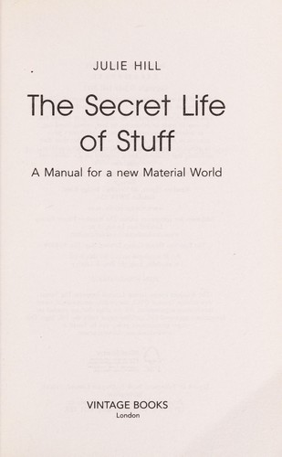 The Secret Life of Stuff: A Manual for a New Material World