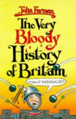 THE VERY BLOODY HISTORY of BRITAIN -Without the Boring Bits