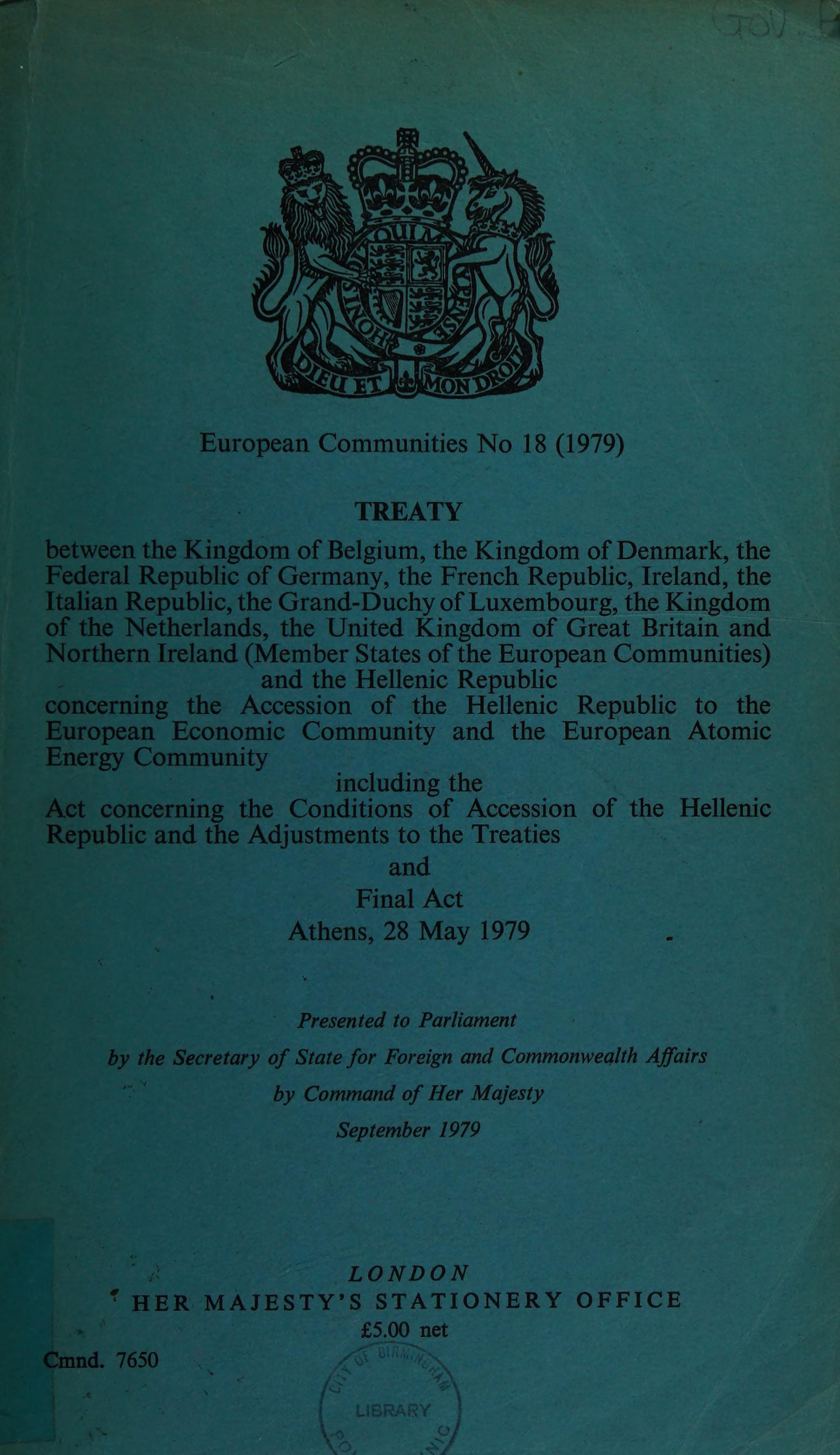 Treaty Between the Kingdom of Belgium, the Kingdom of Denmark, the Federal Republic of Germany, the French Republic, Ireland, the Italian Republic, the Grand-Duchy of Luxembourg, the Kingdom of the Netherlands, the United Kingdom of Great Britain and Northern Ireland (Member States of the European Communities) and the Hellenic Republic Concerning the Accession of the Hellenic Republic to the European Atomic Energy Community, Including the Act Concerning the Conditions of Accession of the Hellenic Republic and the Adjustments to the Treaties and Final Act, Athens, 28 May, 1979