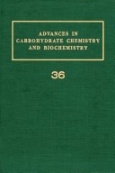 Advances in Carbohydrate Chemistry and Biochemistry, Vol. 36